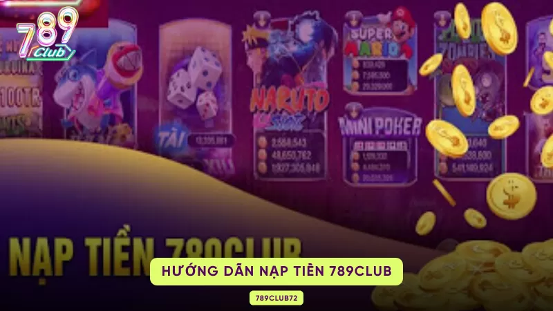 Cách Nạp Tiền 789Club Chỉ Với 2 Phút Nhanh Chóng Và Dễ Dàng